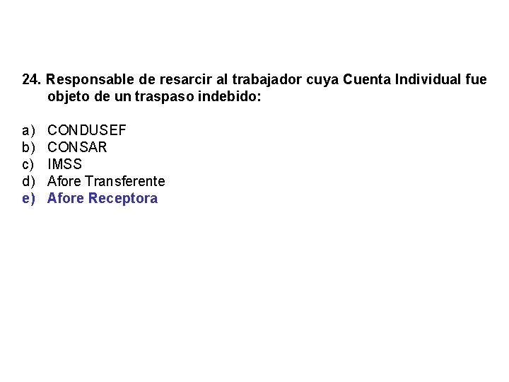 24. Responsable de resarcir al trabajador cuya Cuenta Individual fue objeto de un traspaso