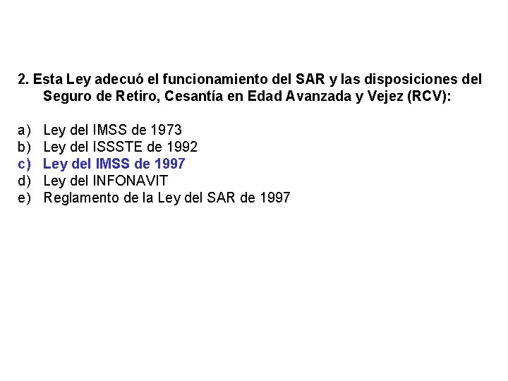 2. Esta Ley adecuó el funcionamiento del SAR y las disposiciones del Seguro de