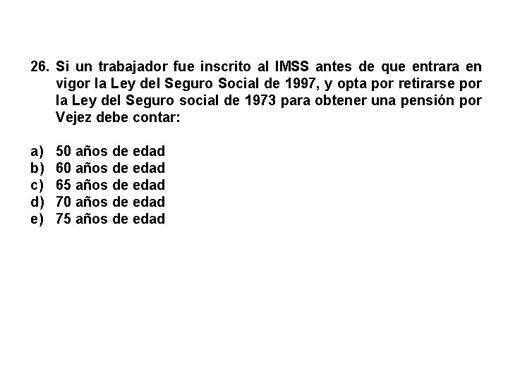 26. Si un trabajador fue inscrito al IMSS antes de que entrara en vigor