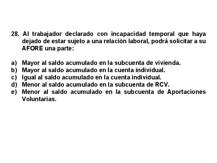 28. Al trabajador declarado con incapacidad temporal que haya dejado de estar sujeto a