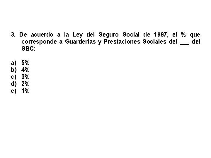 3. De acuerdo a la Ley del Seguro Social de 1997, el % que