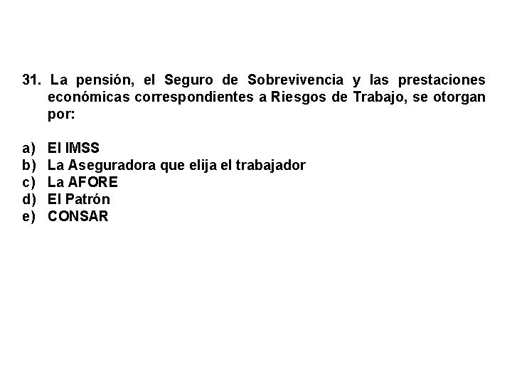 31. La pensión, el Seguro de Sobrevivencia y las prestaciones económicas correspondientes a Riesgos