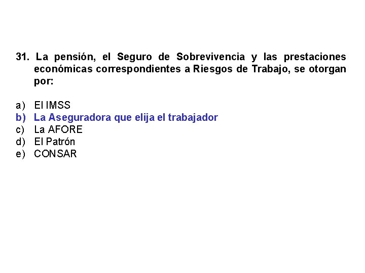 31. La pensión, el Seguro de Sobrevivencia y las prestaciones económicas correspondientes a Riesgos