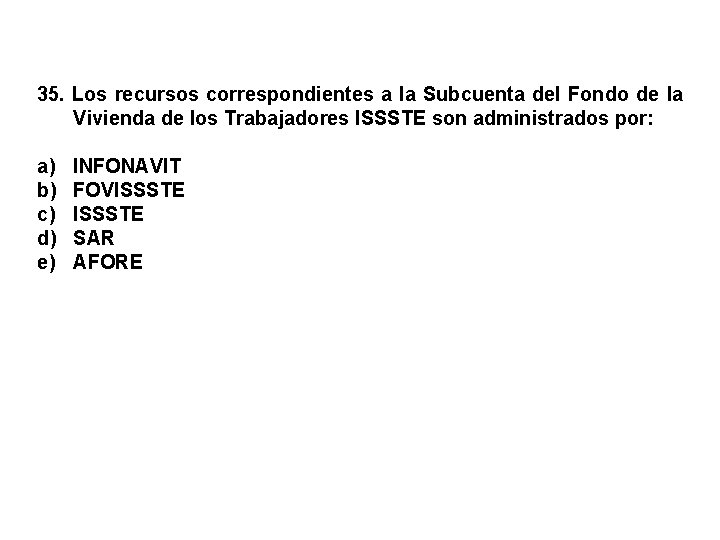 35. Los recursos correspondientes a la Subcuenta del Fondo de la Vivienda de los