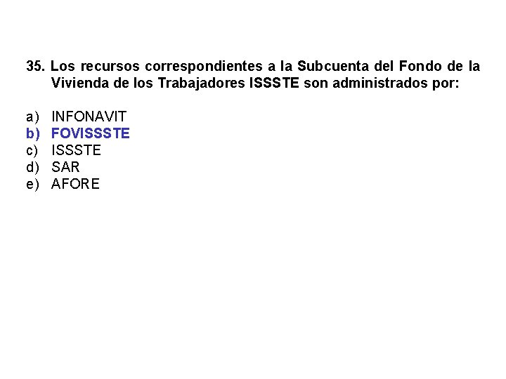 35. Los recursos correspondientes a la Subcuenta del Fondo de la Vivienda de los