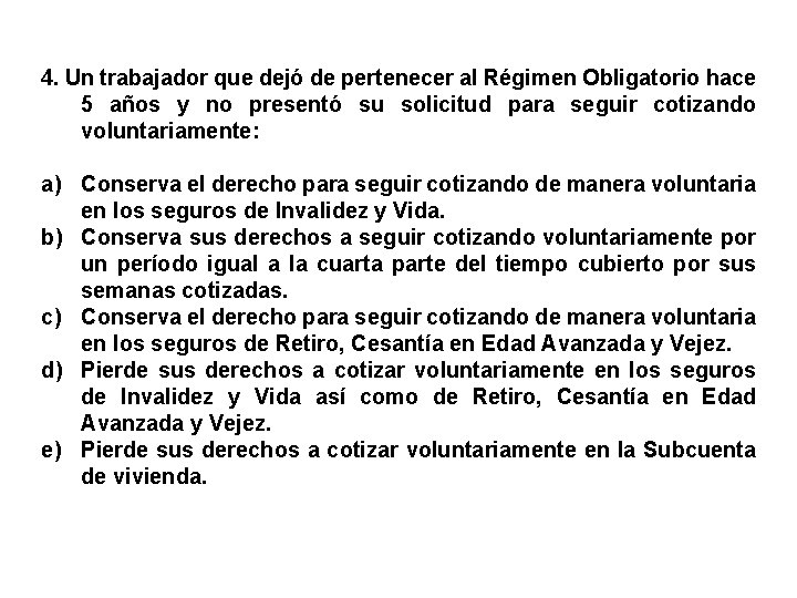 4. Un trabajador que dejó de pertenecer al Régimen Obligatorio hace 5 años y