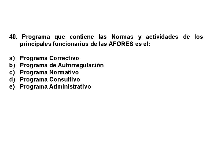 40. Programa que contiene las Normas y actividades de los principales funcionarios de las