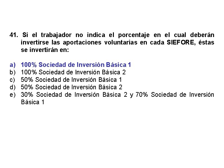 41. Si el trabajador no indica el porcentaje en el cual deberán invertirse las