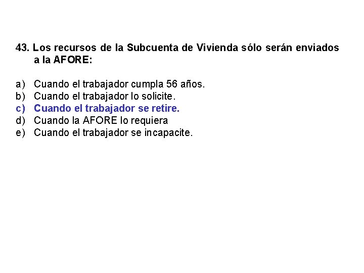 43. Los recursos de la Subcuenta de Vivienda sólo serán enviados a la AFORE: