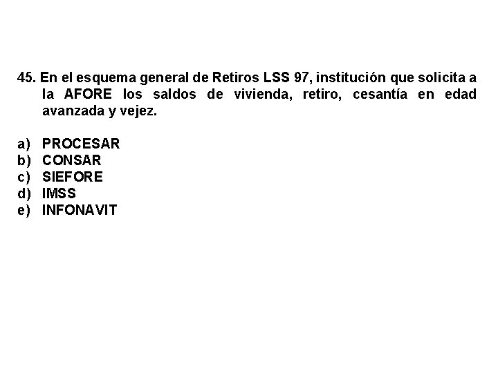 45. En el esquema general de Retiros LSS 97, institución que solicita a la