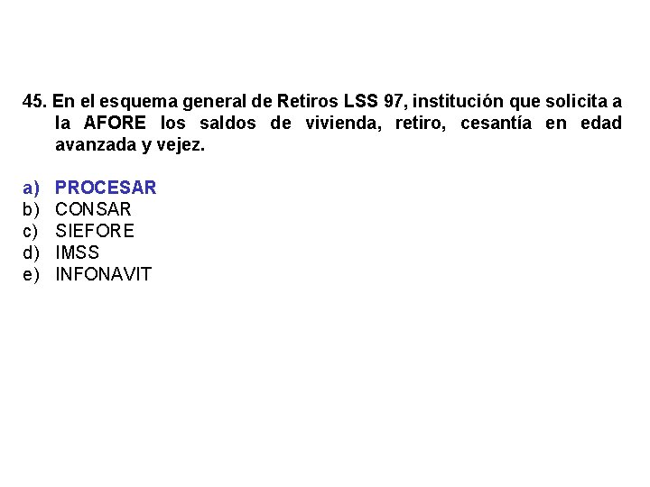 45. En el esquema general de Retiros LSS 97, institución que solicita a la