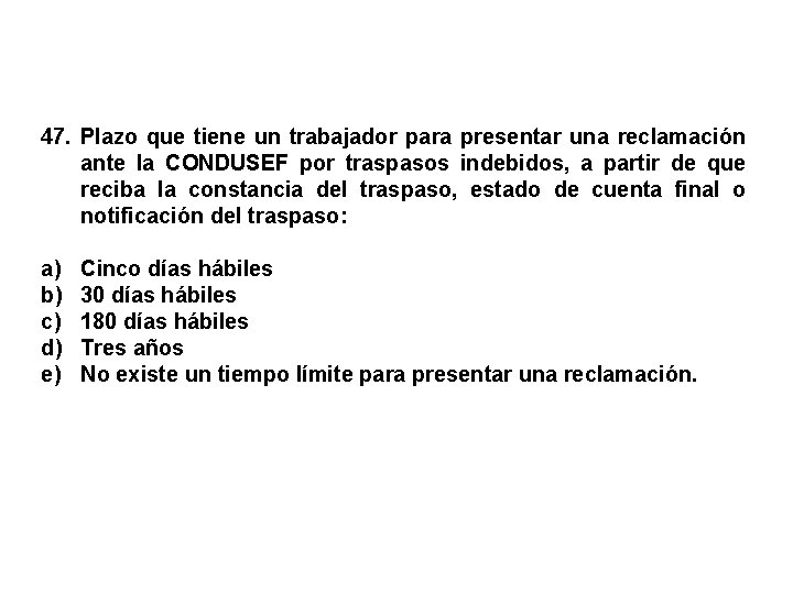 47. Plazo que tiene un trabajador para presentar una reclamación ante la CONDUSEF por