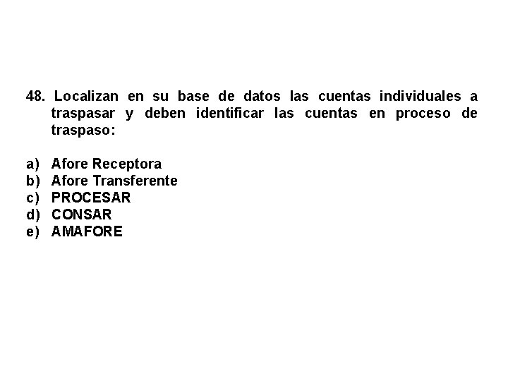 48. Localizan en su base de datos las cuentas individuales a traspasar y deben