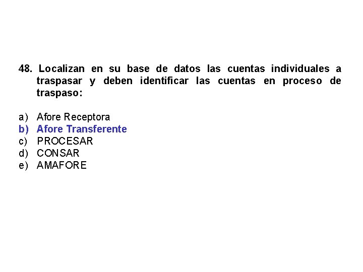 48. Localizan en su base de datos las cuentas individuales a traspasar y deben