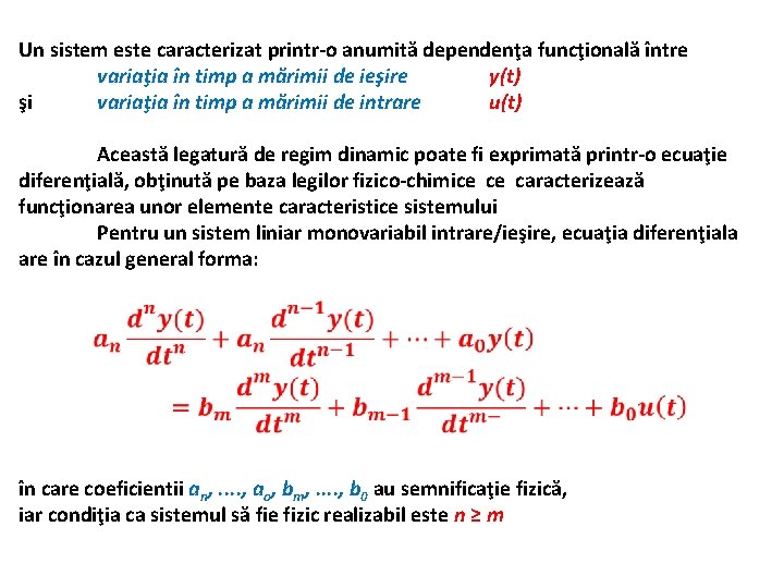 Un sistem este caracterizat printr-o anumită dependenţa funcţională între variaţia în timp a mărimii