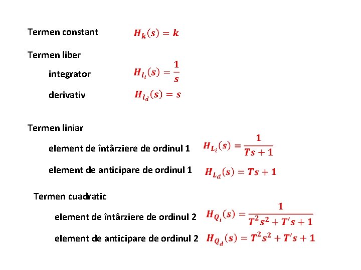 Termen constant Termen liber integrator derivativ Termen liniar element de întârziere de ordinul 1