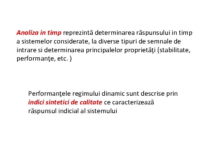 Analiza in timp reprezintă determinarea răspunsului in timp a sistemelor considerate, la diverse tipuri