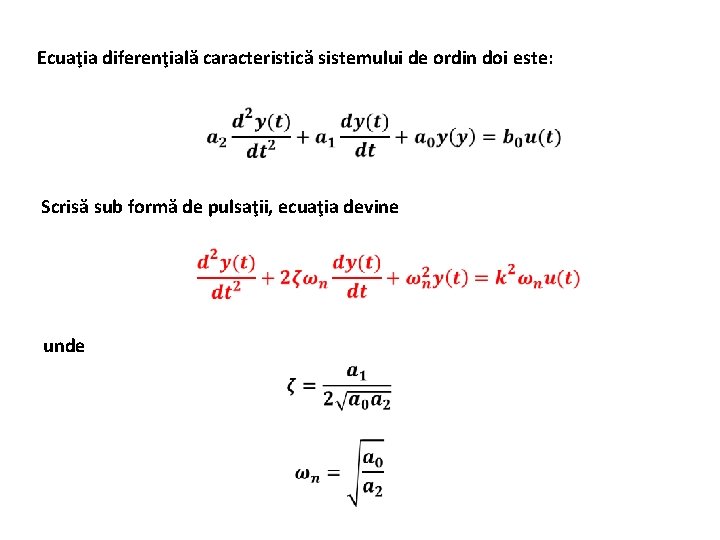 Ecuaţia diferenţială caracteristică sistemului de ordin doi este: Scrisă sub formă de pulsaţii, ecuaţia