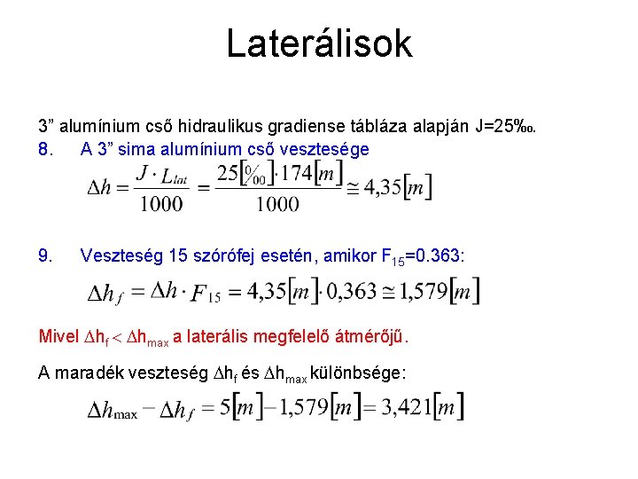 Laterálisok 3” alumínium cső hidraulikus gradiense tábláza alapján J=25‰. 8. A 3” sima alumínium