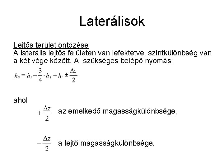 Laterálisok Lejtős terület öntözése A laterális lejtős felületen van lefektetve, szintkülönbség van a két