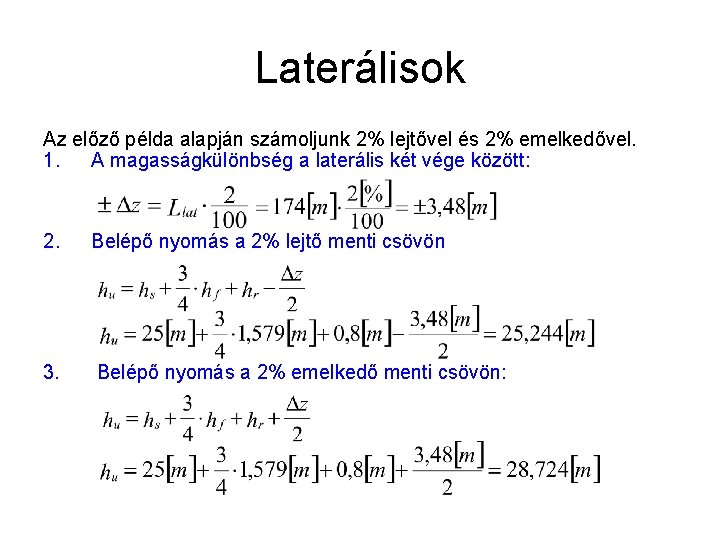 Laterálisok Az előző példa alapján számoljunk 2% lejtővel és 2% emelkedővel. 1. A magasságkülönbség