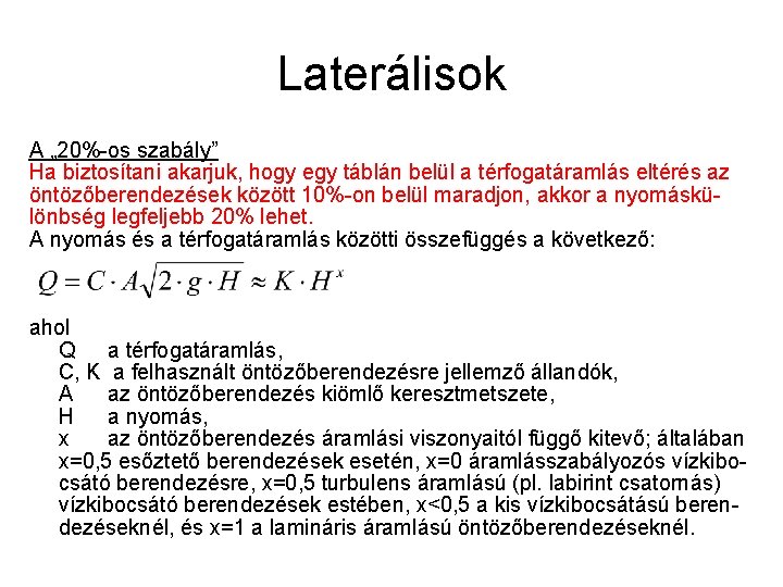 Laterálisok A „ 20%-os szabály” Ha biztosítani akarjuk, hogy egy táblán belül a térfogatáramlás