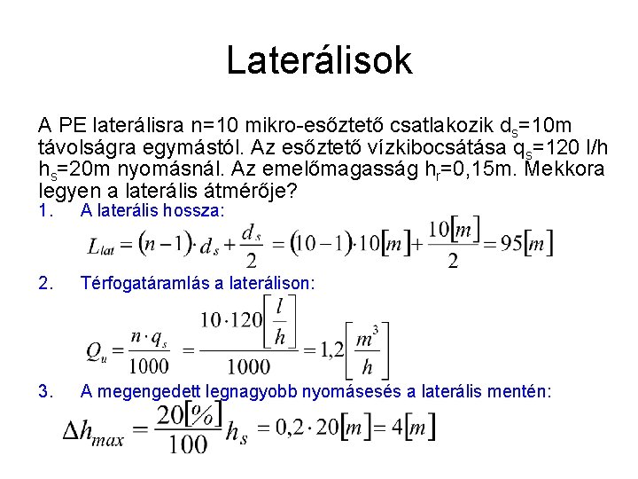 Laterálisok A PE laterálisra n=10 mikro-esőztető csatlakozik ds=10 m távolságra egymástól. Az esőztető vízkibocsátása