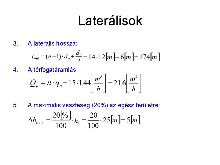 Laterálisok 3. A laterális hossza: 4. A térfogatáramlás: 5. A maximális veszteség (20%) az