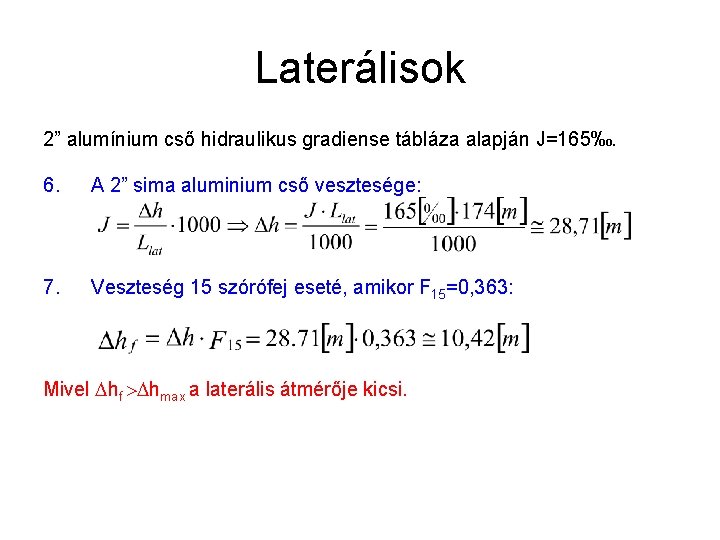 Laterálisok 2” alumínium cső hidraulikus gradiense tábláza alapján J=165‰. 6. A 2” sima aluminium