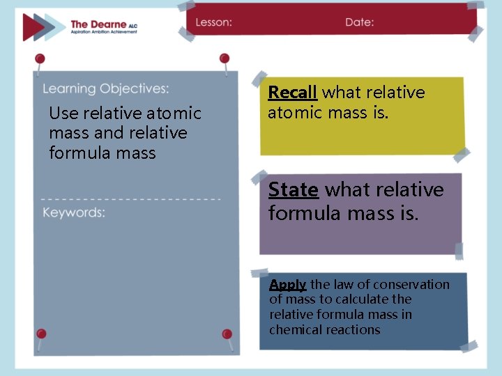 Use relative atomic mass and relative formula mass Recall what relative atomic mass is.