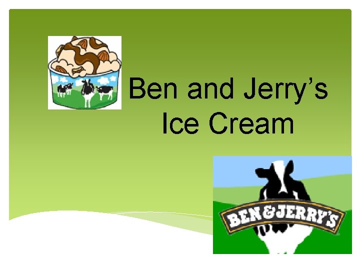 Ben and Jerry’s Ice Cream 