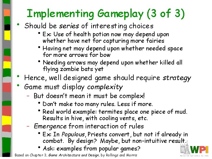  • Implementing Gameplay (3 of 3) Should be series of interesting choices •