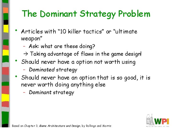 The Dominant Strategy Problem • • • Articles with “ 10 killer tactics” or
