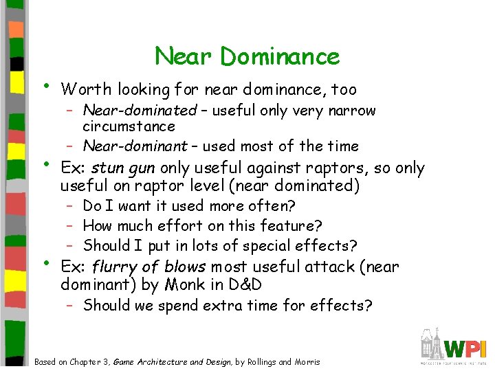  • • • Near Dominance Worth looking for near dominance, too – Near-dominated