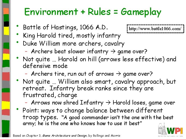 Environment + Rules = Gameplay • • • Battle of Hastings, 1066 A. D.