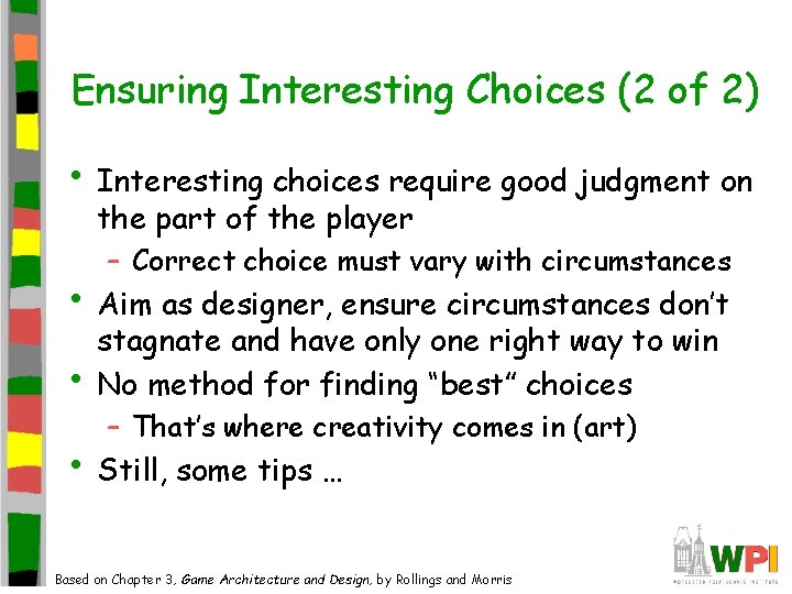 Ensuring Interesting Choices (2 of 2) • Interesting choices require good judgment on the