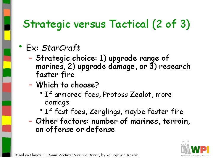 Strategic versus Tactical (2 of 3) • Ex: Star. Craft – Strategic choice: 1)