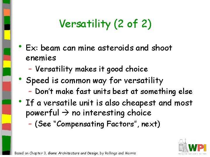 Versatility (2 of 2) • Ex: beam can mine asteroids and shoot enemies –