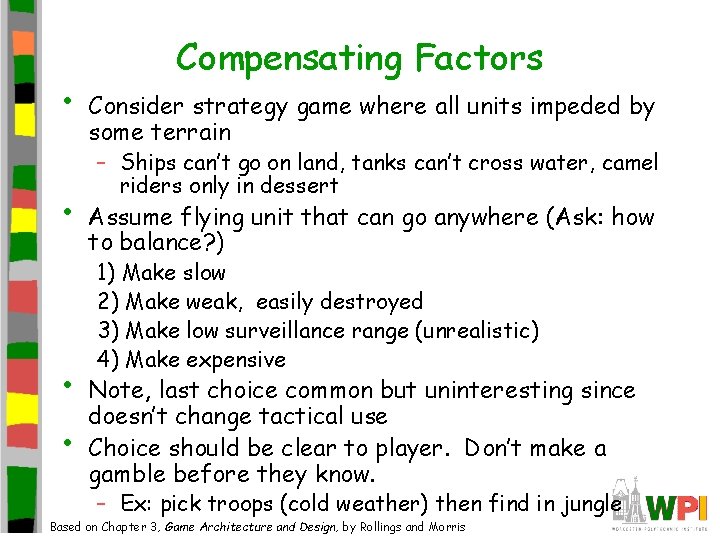 • • Compensating Factors Consider strategy game where all units impeded by some