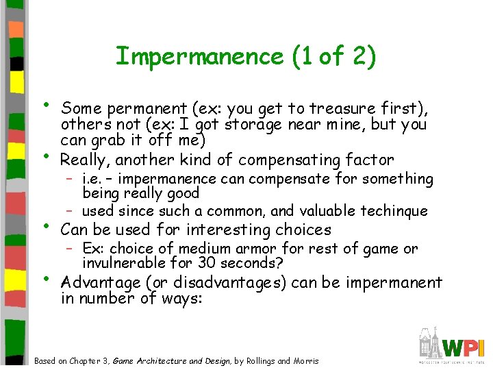 Impermanence (1 of 2) • • Some permanent (ex: you get to treasure first),