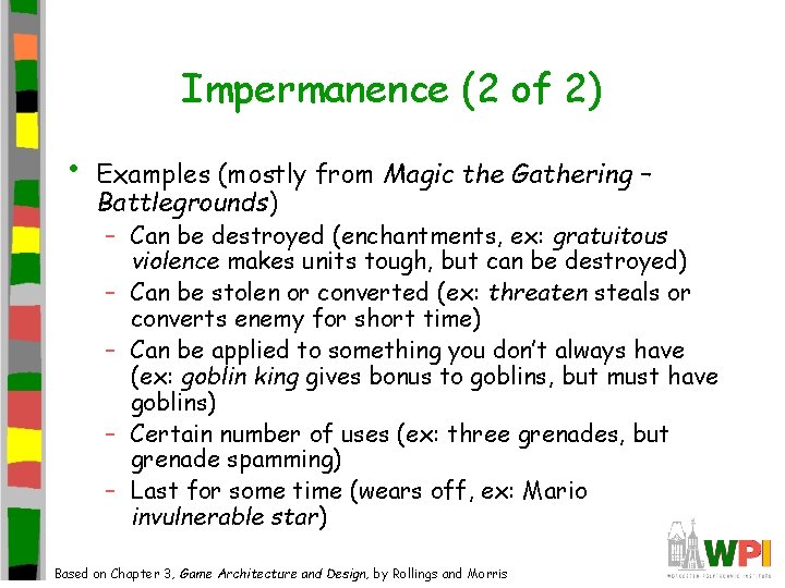 Impermanence (2 of 2) • Examples (mostly from Magic the Gathering – Battlegrounds) –