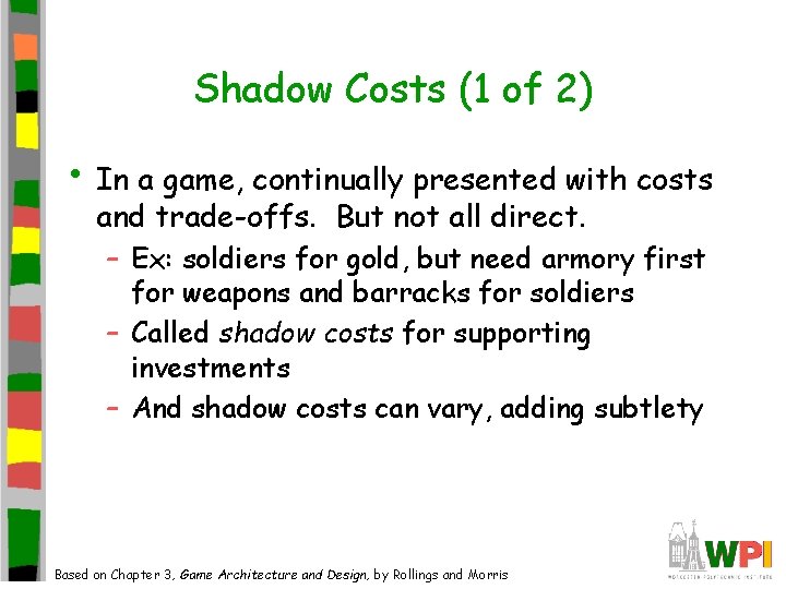 Shadow Costs (1 of 2) • In a game, continually presented with costs and
