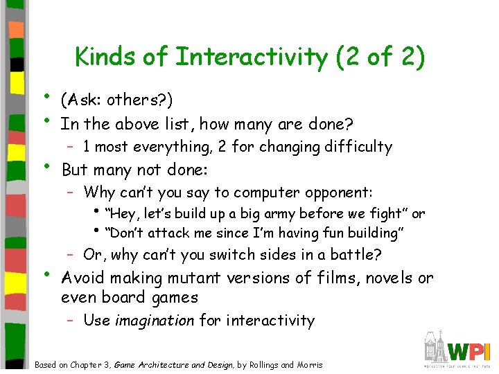 Kinds of Interactivity (2 of 2) • • (Ask: others? ) In the above