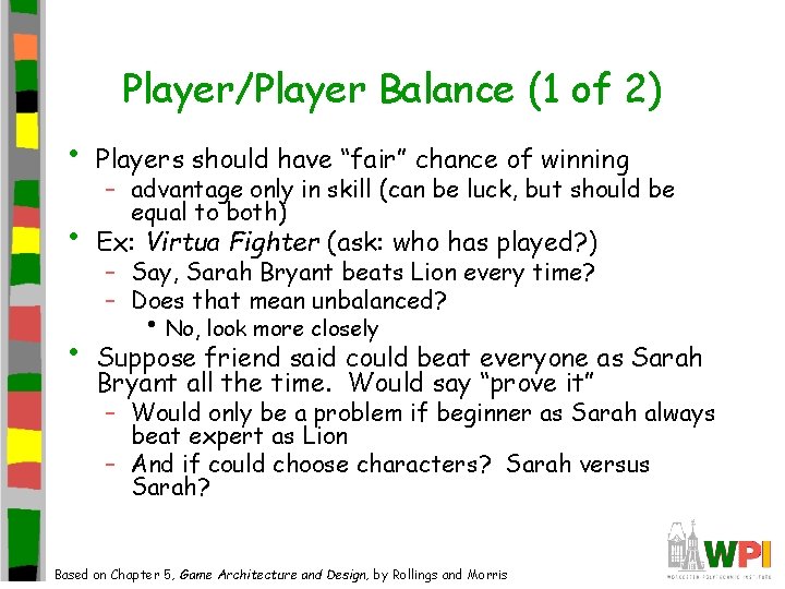 Player/Player Balance (1 of 2) • Players should have “fair” chance of winning •