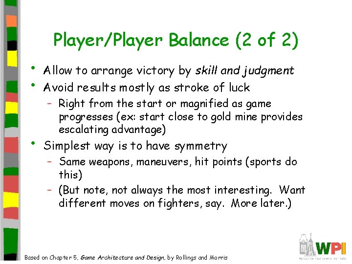 Player/Player Balance (2 of 2) • • Allow to arrange victory by skill and