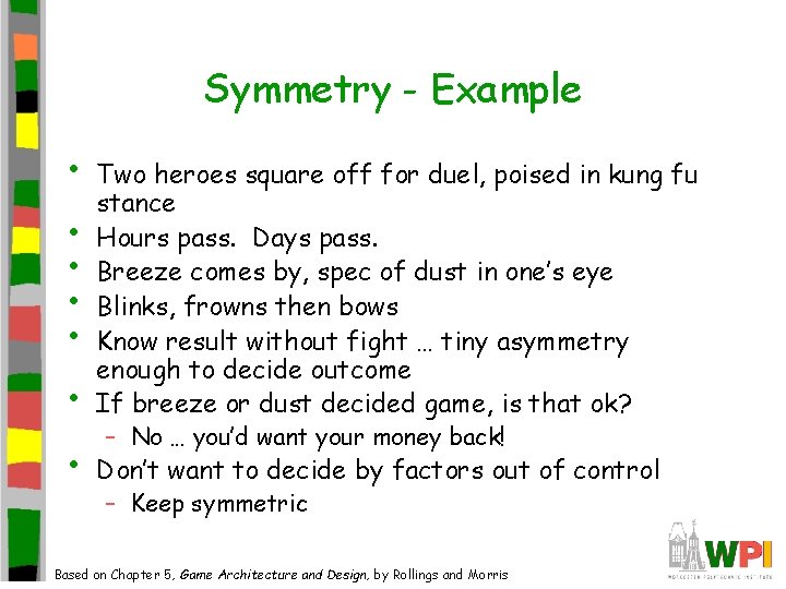 Symmetry - Example • • Two heroes square off for duel, poised in kung