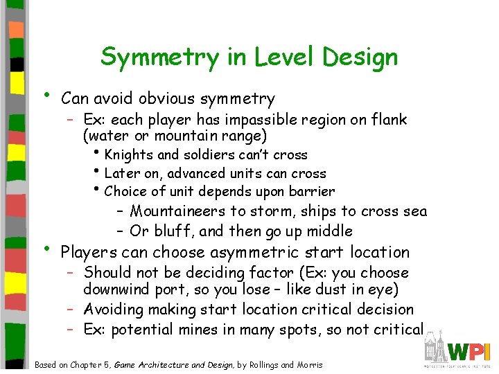 Symmetry in Level Design • Can avoid obvious symmetry – Ex: each player has
