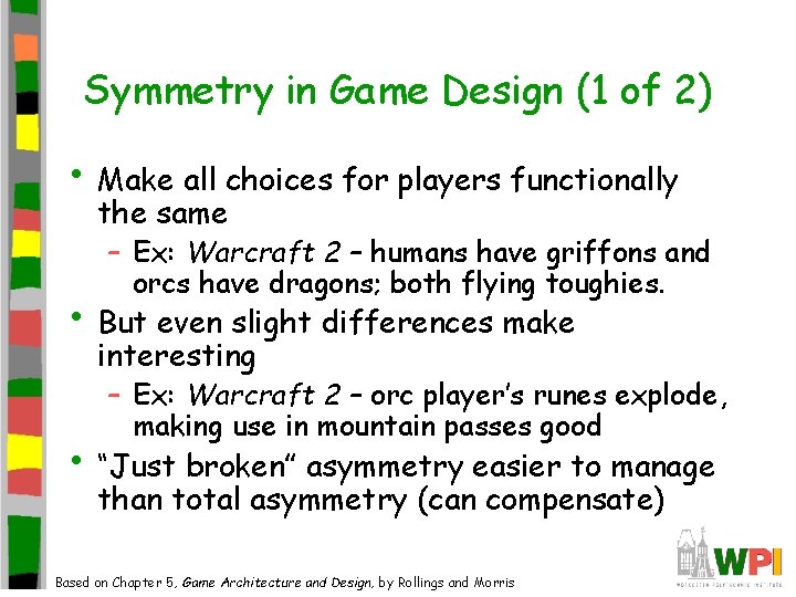 Symmetry in Game Design (1 of 2) • Make all choices for players functionally