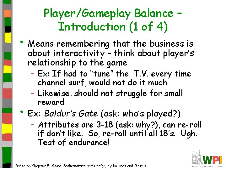 Player/Gameplay Balance – Introduction (1 of 4) • Means remembering that the business is
