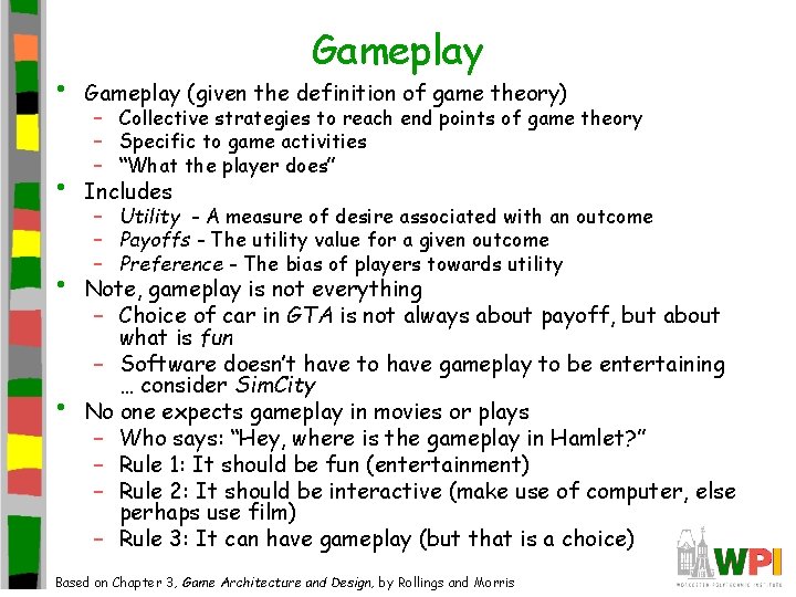 Gameplay • Gameplay (given the definition of game theory) • Includes • • –